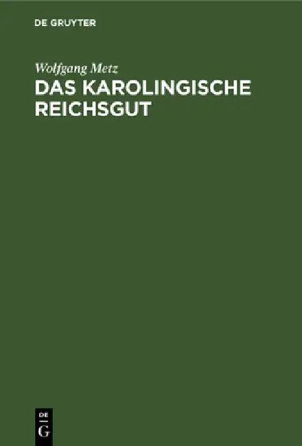 Das karolingische Reichsgut (English, Wolfgang Metz)