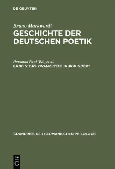 Geschichte der deutschen Poetik, Band 5, Das zwanzigste Jahrhundert (English, Bruno Markwardt)