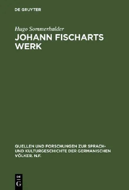 Johann Fischarts Werk (English, Hugo Sommerhalder)