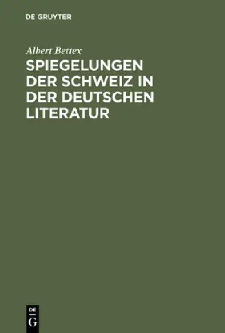 Spiegelungen der Schweiz in der deutschen Literatur (English, Albert Bettex)