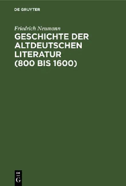 Geschichte der altdeutschen Literatur (800 bis 1600) (English, Friedrich Neumann)