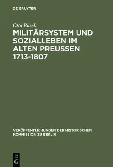 Militärsystem und Sozialleben im Alten Preußen 1713-1807 (English, Otto Büsch | Hans Herzfeld)