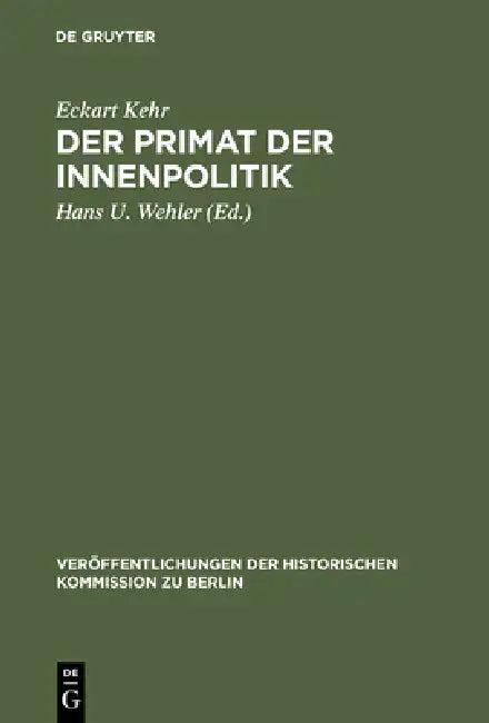 Der Primat der Innenpolitik (English, Eckart Kehr | Hans U. Wehler | Hans Herzfeld)