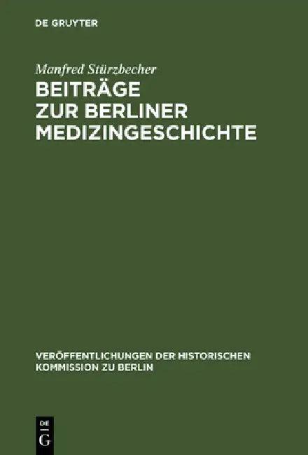 Beiträge Zur Berliner Medizingeschichte (English, Manfred Stürzbecher | Johannes Schultze)