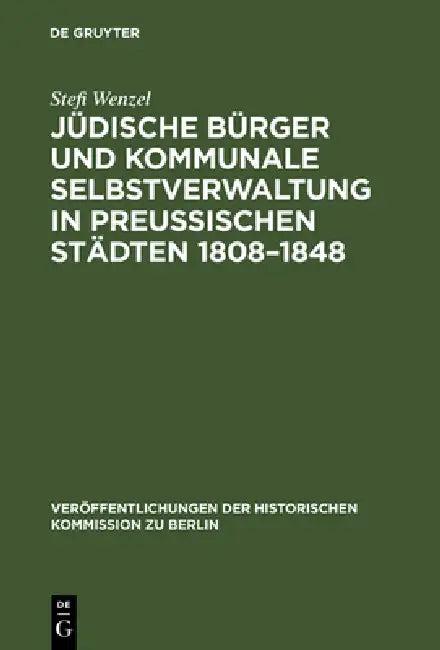 Jüdische Bürger und kommunale Selbstverwaltung in preußischen Städten 1808-1848 (English, Stefi Wenzel | Hans Herzfeld)