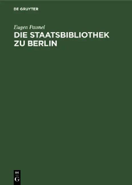 Die Staatsbibliothek Zu Berlin (English, Eugen Paunel)