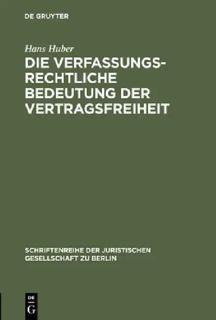 Die verfassungsrechtliche Bedeutung der Vertragsfreiheit (English, Hans Huber)