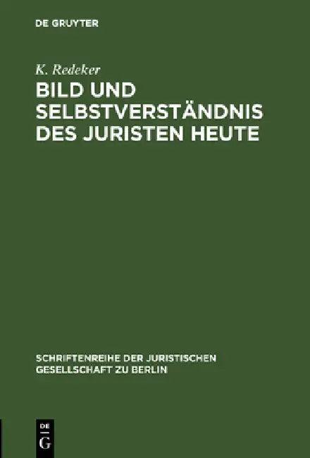 Bild und Selbstverständnis des Juristen heute (English, K. Redeker)