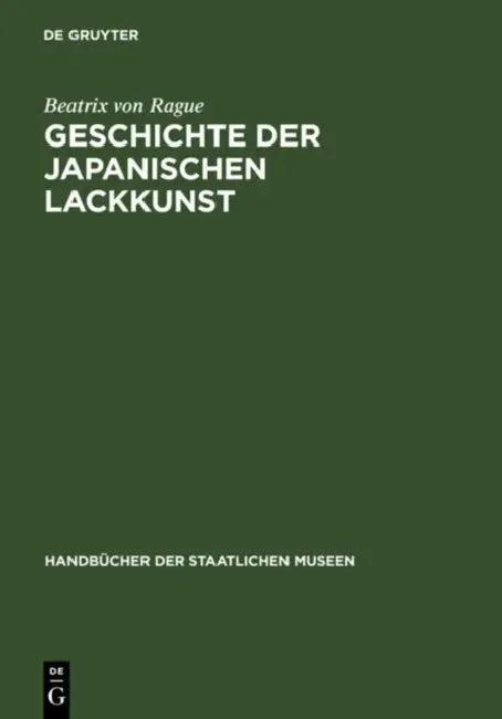 Geschichte Der Japanischen Lackkunst (English, Beatrix Von Rague)