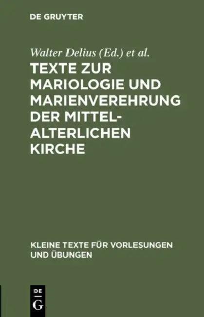 Texte Zur Mariologie Und Marienverehrung Der Mittelalterlichen Kirche (English, Walter Delius | Adolf Kolping)