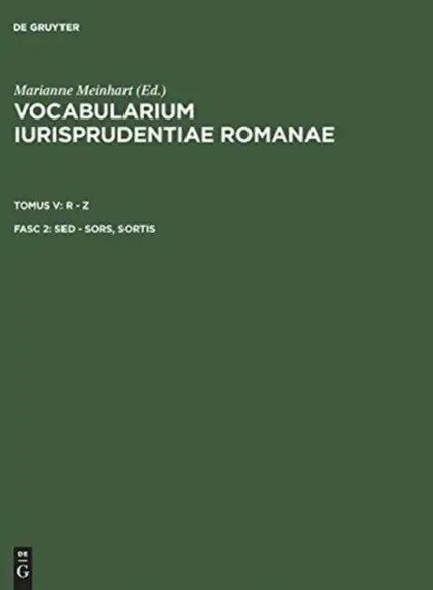Vocabularium iurisprudentiae Romanae, Fasc 2, sed - sors, sortis (English, Marianne Meinhart)