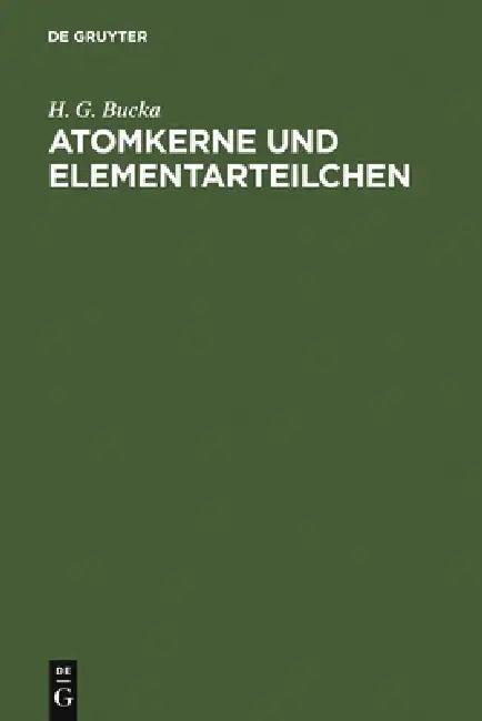 Atomkerne und Elementarteilchen (English, H. G. Bucka)