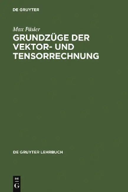 Grundzüge Der Vektor- Und Tensorrechnung (English, Max Päsler)