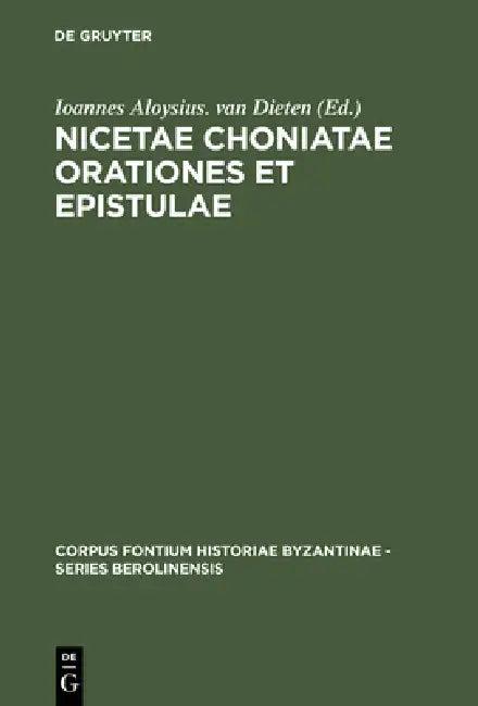Nicetae Choniatae Orationes et Epistulae (English, Ioannes Aloysius Van Dieten)