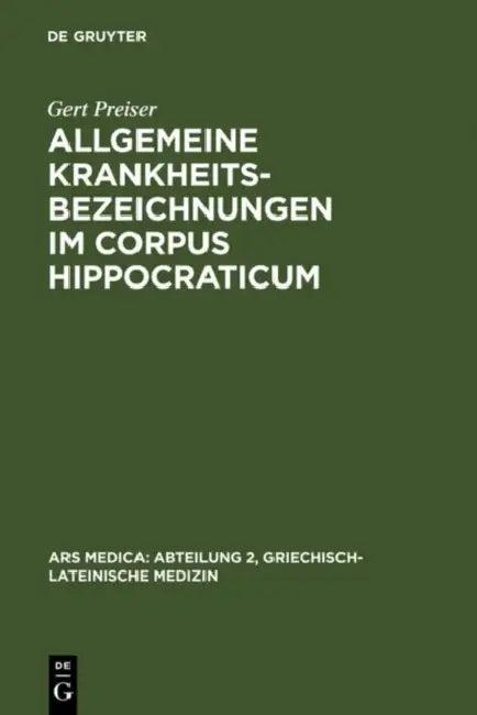 Allgemeine Krankheitsbezeichnungen im Corpus Hippocraticum (English, Gert Preiser)