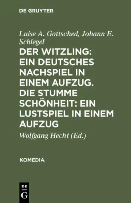 Der Witzling (English, Luise A. Gottsched | Johann E. Schlegel | Wolfgang Hecht)