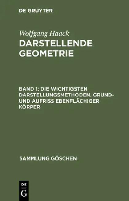 Die Wichtigsten Darstellungsmethoden. Grund- Und Aufriß Ebenflächiger Körper (English, Wolfgang Haack)