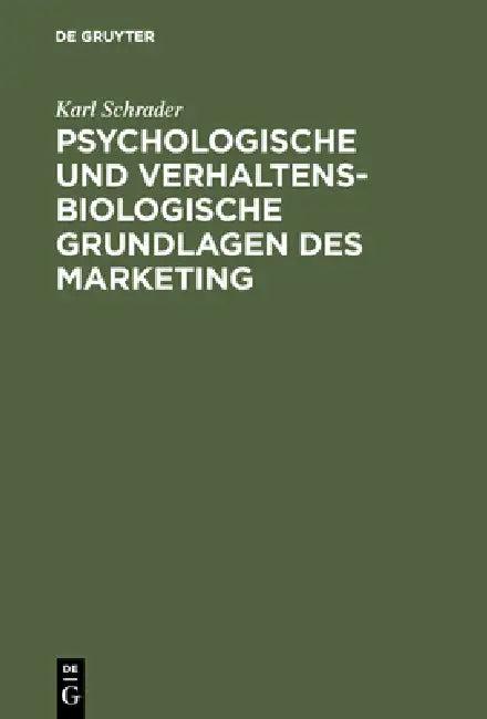 Psychologische und verhaltensbiologische Grundlagen des Marketing (English, Karl Schrader)