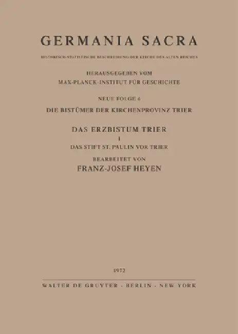Die Bistümer Der Kirchenprovinz Trier. Das Erzbistum Trier I. Das Stift St. Paulin VOR Trier (English, Franz J. Heyen)