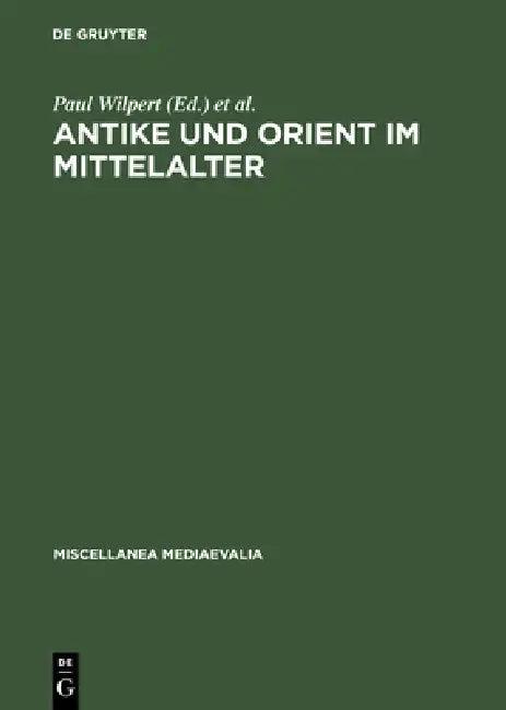 Antike Und Orient Im Mittelalter (English, Paul Wilpert | Willehad P. Eckert)