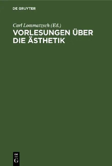 Vorlesungen Über Die Ästhetik (English, Carl Lommatzsch)