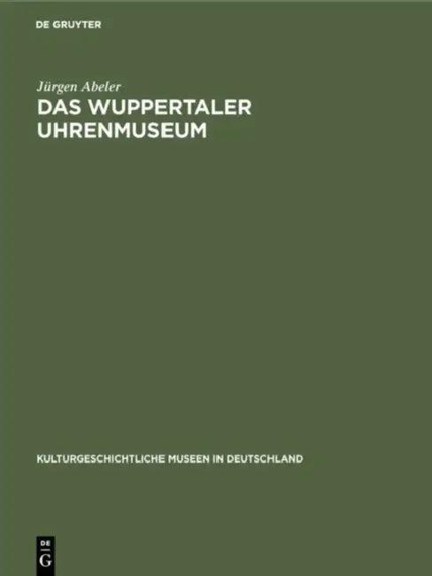 Das Wuppertaler Uhrenmuseum (English, Jürgen Abeler)