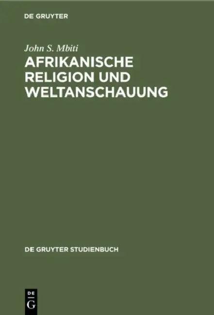 Afrikanische Religion und Weltanschauung (English, John S. Mbiti | W. F. Feuser)
