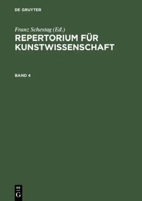 Repertorium für Kunstwissenschaft, Band 4, Repertorium für Kunstwissenschaft Band 4 (English, Franz Schestag)