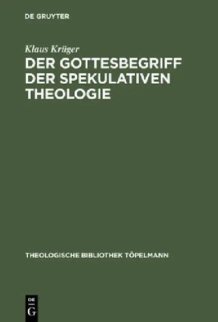 Der Gottesbegriff der spekulativen Theologie (English, Klaus Krüger)