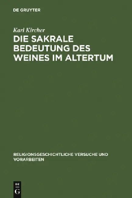 Die sakrale Bedeutung des Weines im Altertum (English, Karl Kircher)