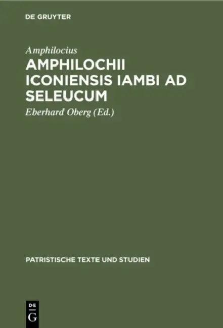 Amphilochii Iconiensis Iambi AD Seleucum (English, Amphilocius | Eberhard Oberg)