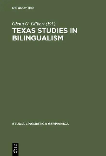 Texas Studies in Bilingualism (English, Glenn G. Gilbert)