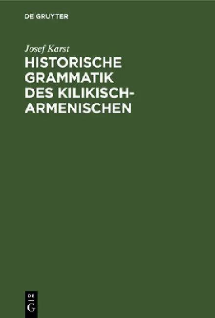 Historische Grammatik Des Kilikisch-Armenischen (English, Josef Karst)