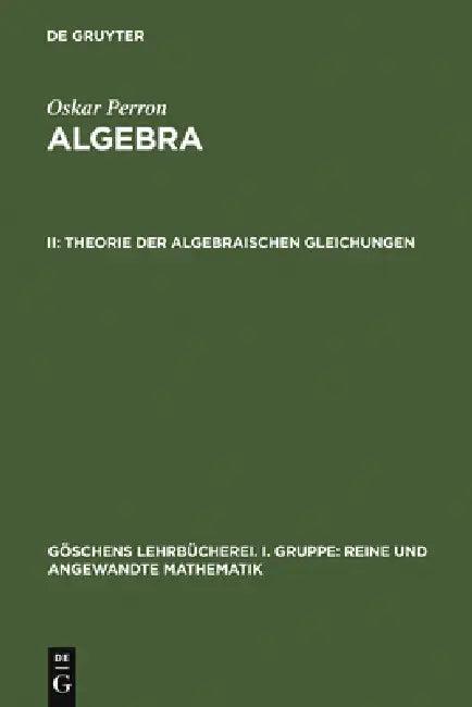 Theorie der algebraischen Gleichungen (English, Oskar Perron)