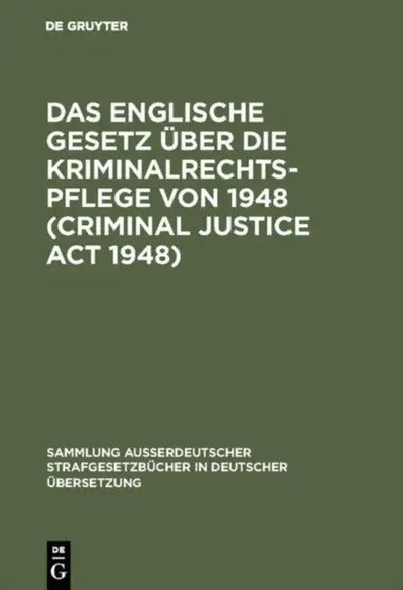 Das Englische Gesetz über die Kriminalrechtspflege von 1948 (Criminal Justice Act 1948) (English, Rudolf Sieverts | Armin Künemund)