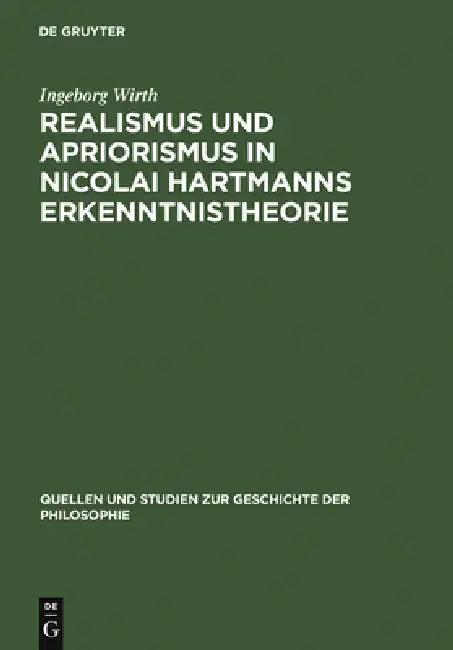 Realismus und Apriorismus in Nicolai Hartmanns Erkenntnistheorie (English, Ingeborg Wirth)