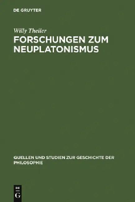 Forschungen Zum Neuplatonismus (English, Willy Theiler)