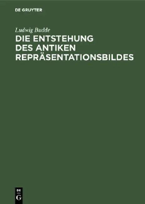 Die Entstehung des antiken Repräsentationsbildes (English, Ludwig Budde)