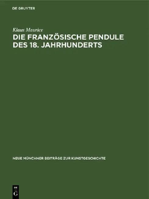 Die Französische Pendule Des 18. Jahrhunderts (English, Klaus Maurice)