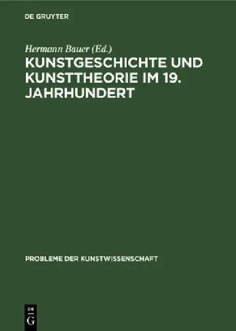 Kunstgeschichte Und Kunsttheorie Im 19. Jahrhundert (English, Hermann Bauer | Lorenz Dittmann)