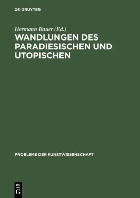 Wandlungen des Paradiesischen und Utopischen (English, Lorenz Dittmann | Friedrich Piel | Mohammed Rassem)