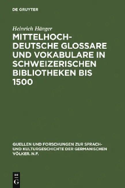 Mittelhochdeutsche Glossare und Vokabulare in schweizerischen Bibliotheken bis 1500 (English, Heinrich Hänger)