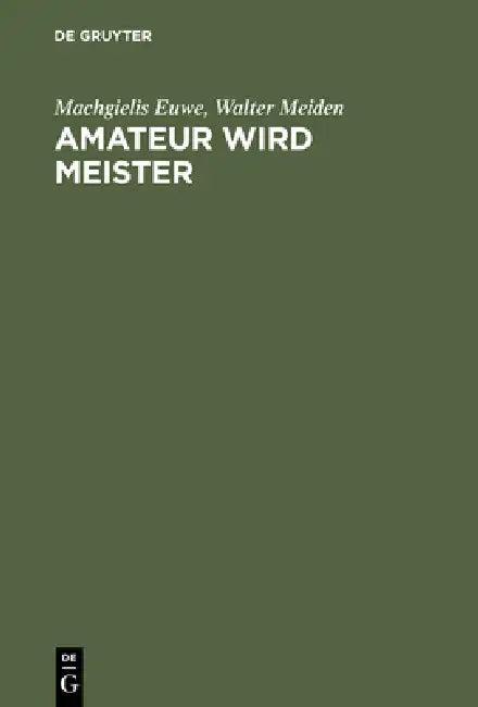 Amateur wird Meister (English, Machgielis Euwe | Walter Meiden)