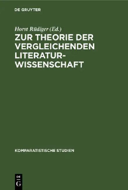 Zur Theorie der vergleichenden Literaturwissenschaft (English, Horst Rüdiger | Gerhard Bauer | Erwin Koppen)