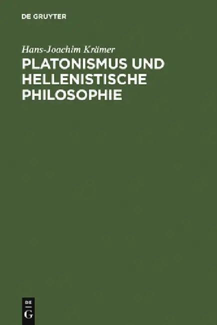 Platonismus und hellenistische Philosophie (English, Hans-Joachim Krämer)