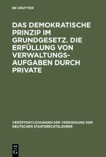 Das demokratische Prinzip im Grundgesetz. Die Erfüllung von Verwaltungsaufgaben durch Private (English, Werner Von Simson | Martin Kriele | Fritz Osse