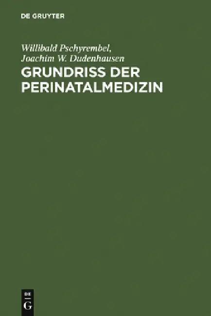 Grundriss Der Perinatalmedizin (English, Willibald Pschyrembel | Joachim W. Dudenhausen)