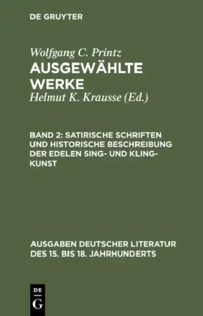 Satirische Schriften Und Historische Beschreibung Der Edelen Sing- Und Kling-Kunst (English, Wolfgang Caspar Printz | Helmut K. Krausse)
