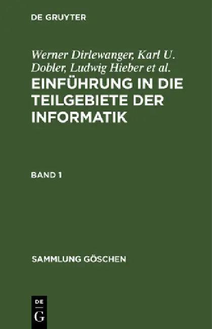 Sammlung Göschen Einführung in die Teilgebiete der Informatik (English, Werner Dirlewanger | Karl U. Dobler | Ludwig Hieber)