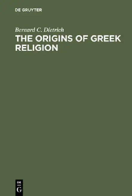 The Origins of Greek Religion (English, Bernard C. Dietrich)